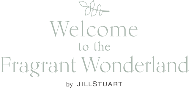 Wellcome to the Fragrant Wonderland by JILLSTUART